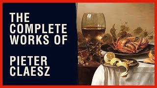 The Complete Works of Pieter Claesz [upl. by Inalial922]