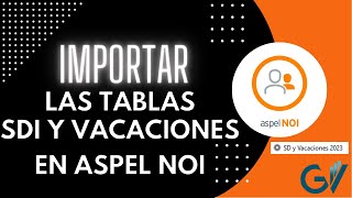 Paso a Paso Como IMPORTAR las TABLAS de SDI y VACACIONES en ASPEL NOI 10 [upl. by Skoorb331]