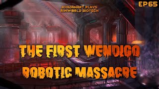 RimWorld Biotech The First Wendigo  Robotic Massacre  EP65 [upl. by Ginnie]