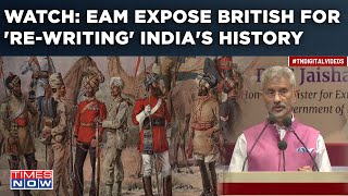 Watch Jaishankar Expose The British For Writing History Backwards To Justify ColonialismSays This [upl. by Aihppa]