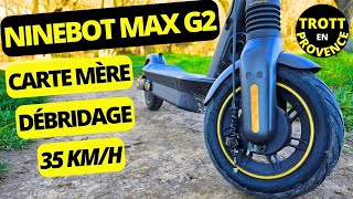 35KMH NINEBOT MAX G2 CARTE MÈRE DÉBRIDAGE  DÉBRIDER TROTTINETTE ÉLECTRIQUE SEGWAY [upl. by Zetnas]