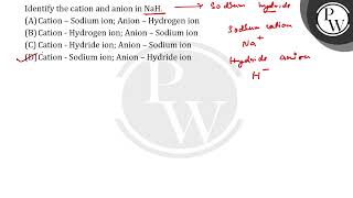 Identify the cation and anion in NaH [upl. by Aizatsana377]