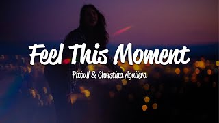 Pitbull  Feel This Moment Lyrics ft Christina Aguilera [upl. by Akahs956]