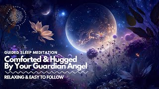 Sleep Meditation Hugged amp Comforted By Your Guardian Angel [upl. by Einalem]