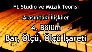 FL Studio ile Müzik Teorisi Arasındaki İlişkiler 4 Bölüm Bar Ölçü Ölçü İşareti [upl. by Michi476]