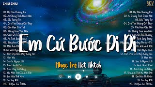 Em Cứ Bước Đi Đi Xem Tình Yêu Này Không Có Gì Ân Tình Sang Trang  Top 20 Bản Nhạc Hot Nhất 2023 [upl. by Guild810]