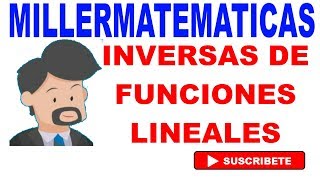 hallar la inversa de una funcion lineal Millermatematicas Millermatematicas [upl. by Vinn]