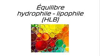 Equilibre Hydrophile  Lipophile [upl. by Akinorev]