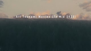 All Tsunami Movies To Mid 2022  4K [upl. by Enyr]