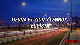 Ozuna ft Zion y Lennox  Egoísta Letra [upl. by Hambley536]