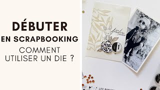 DÉBUTER EN SCRAPBOOKING   Comment utiliser un die   avec Juliette Scraplife [upl. by Acira]