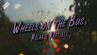 Wheels on the Bus  Melanie Martinez  LYRICS [upl. by Karilla]