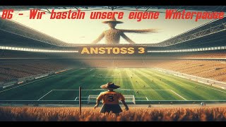 Wir basteln unsere eigene Winterpause 86  Anstoss 3 [upl. by Havener675]