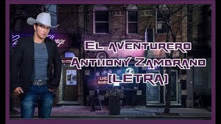 El aventurero  Anthony Zambrano LETRA [upl. by Naitsabes80]