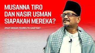 MUSANNA TIRO DAN NASIR USMAN‼️SIAPAKAH MEREKA❓BERIKUT JAWABAN ABI LAMPISANG [upl. by Aelanej]