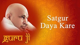 Satgur Daya Kare  Guruji Bhajans  Guruji World of Blessings [upl. by Llerot944]