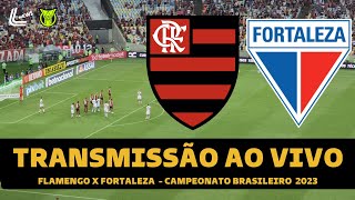 FLAMENGO X FORTALEZA TRANSMISSÃO AO VIVO DIRETO DO MARACANÃ  CAMPEONATO BRASILEIRO 2023 [upl. by Dowski]