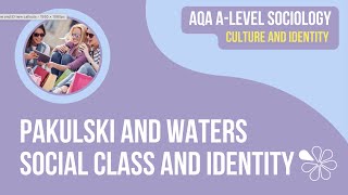 PAKULSKI AND WATERS  SOCIAL CLASS amp IDENTITY  AQA ALEVEL SOCIOLOGY [upl. by Prochora918]