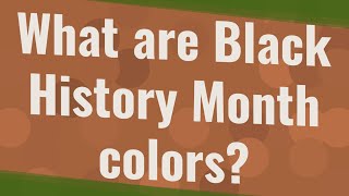 What are Black History Month colors [upl. by Ful120]