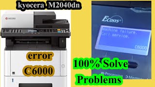 kyocera m2040dn error c6000  kyocera m2040dn machine failure coll service c6000 [upl. by Ivad]