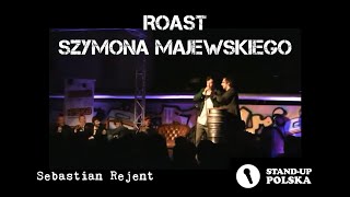 Sebastian Rejent  Roast Szymona Majewskiego II urodziny Standup Polska [upl. by Rosmarin287]