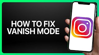 How To Fix Vanish Mode In Instagram Tutorial [upl. by Enyawal606]