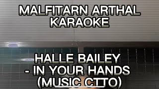 IN YOUR HANDS  HALLE BAILEY KARAOKE  MUSIC CTTO [upl. by Kcirdes]