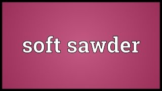 Soft sawder Meaning [upl. by Stauder371]