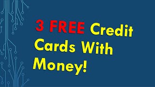 3 Free Credit Cards with Money [upl. by Townsend242]