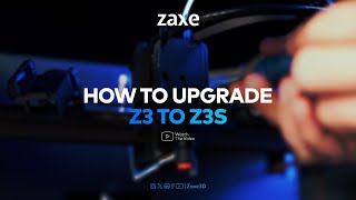 How To Upgrade Z3 to Z3S Zaxe3D [upl. by Juanne622]