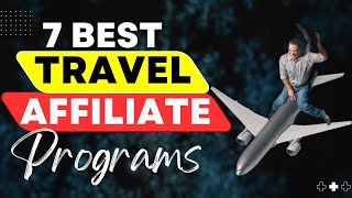 7 Best Travel Affiliate Programs for Beginners 2024 [upl. by Couhp916]