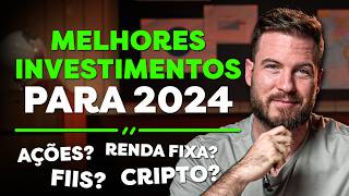 MELHORES INVESTIMENTOS PARA 2024  AÇÕES FIIS BITCOIN OU RENDA FIXA [upl. by Gayn418]