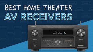 BEST Home Theater AV Receivers  Denon Onkyo Sony Marantz Anthem amp Arcam [upl. by Nyla933]