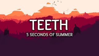 5 Seconds of Summer ‒ Teeth Lyrics [upl. by Inilam655]