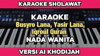 Karaoke  Medley Busyro Lana Yasir Lana  Iqroul Quran versi Ai Khodijah Nada Wanita [upl. by Latreece604]