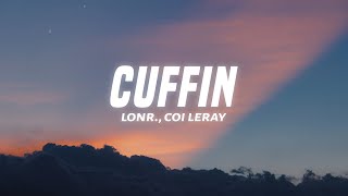 Lonr  CUFFIN Lyrics ft Coi Leray [upl. by Ailil]