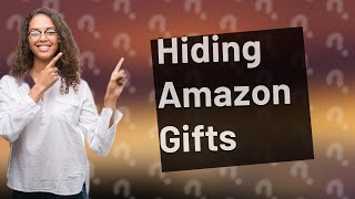 How do I hide a gift I bought on Amazon [upl. by Hadleigh]