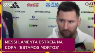 MESSI lamenta DERROTA para ARÁBIA SAUDITA ‘É um GOLPE muito duro Estávamos confiantes da vitória’ [upl. by Kast]