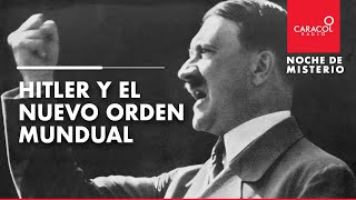 Noche de misterio Hitler y el nuevo orden mundial  Caracol Radio [upl. by Halil]