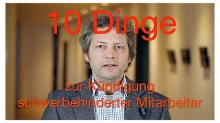 10 Dinge  zur Kündigung schwerbehinderter Mitarbeiter [upl. by Sel991]