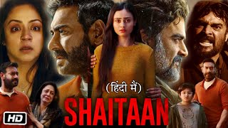 Shaitan Full Movie Hindi 2024 Song Review and Story  Ajay Devgan  R Madhavan  Janki Bodiwala [upl. by Yorztif]