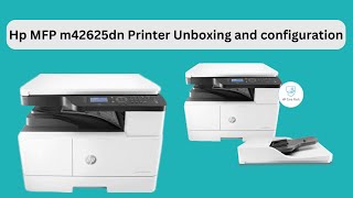 Hp mfp m42625dn printer unboxing and configuration I HP LaserJet MFP M42625dn [upl. by Aural]