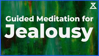 Guided Meditation for Jealousy 15 Minute Practice to Stop Being Jealous of Others [upl. by Jeffry336]