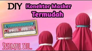 DIY Konektor Masker Termudah dan Simpel  Cara Membuat Konektor Masker Hijab facemask connector [upl. by Darbie871]