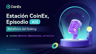 🎙Estación CoinEx  Episodio 25 Beneficios del Staking🔥 [upl. by Burnard]