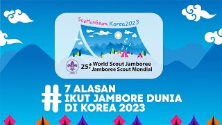 25th World Scout Jamboree in SaeManGeum  Alasan Agar Makin Terpacu Ikut Jambore Dunia 2023 di Korea [upl. by Enitsirt84]