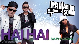 Hai Hai  Panjabi Hit Squad Feat Ms Scandalous [upl. by Adamek]