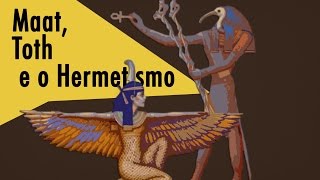 Egípcios  Maat Toth e o Hermetismo [upl. by Ramal]