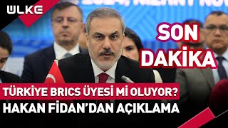 SONDAKİKA Türkiye BRICS Üyesi Mi Oluyor Hakan Fidandan Açıklama [upl. by Aenel]