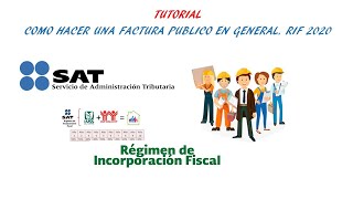 Factura Publico en general Régimen de incorporación fiscal RIF  SAT 2020 [upl. by Serena466]